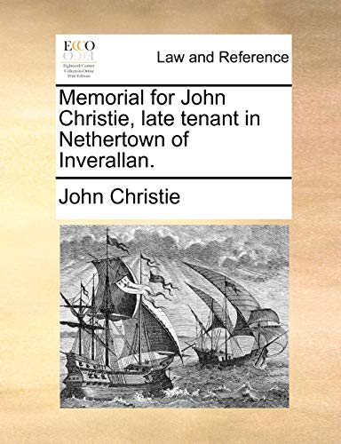 Memorial for John Christie, late tenant in Nethertown of Inverallan. (9781170824160) by Christie, John