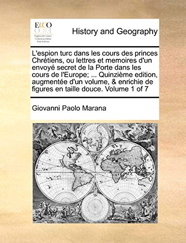 9781170841211: L'espion turc dans les cours des princes Chrtiens, ou lettres et memoires d'un envoy secret de la Porte dans les cours de l'Europe; ... Quinzime ... de figures en taille douce. Volume 1 of 7