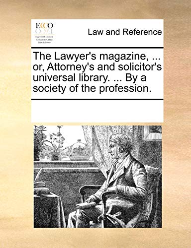 Stock image for The Lawyer's magazine, or, Attorney's and solicitor's universal library By a society of the profession for sale by PBShop.store US