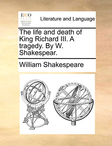 Stock image for The Life and Death of King Richard III. a Tragedy. by W. Shakespear. for sale by Lucky's Textbooks