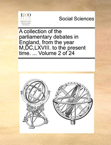 Imagen de archivo de A Collection of the Parliamentary Debates in England, from the Year M, DC, LXVIII. to the Present Time. . Volume 2 of 24 a la venta por Lucky's Textbooks