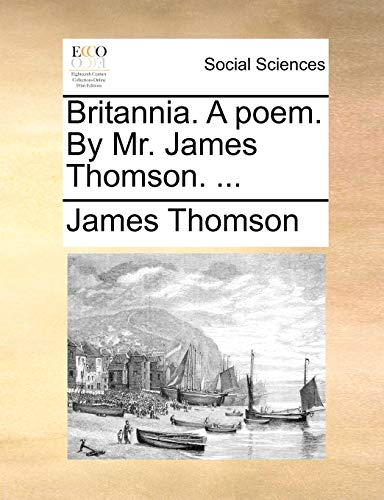 Britannia. A poem. By Mr. James Thomson. ... (9781170865798) by Thomson, James
