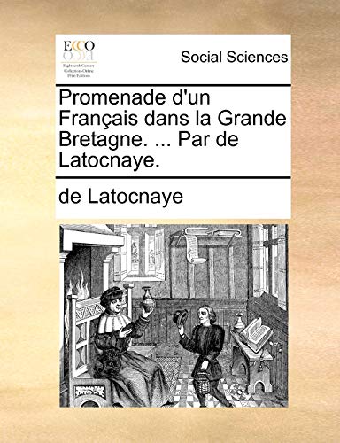 Beispielbild fr Promenade D'Un Francais Dans La Grande Bretagne. . Par de Latocnaye. (French Edition) zum Verkauf von Lucky's Textbooks