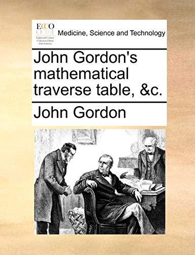 John Gordon's mathematical traverse table, &c. (9781170876152) by Gordon, John