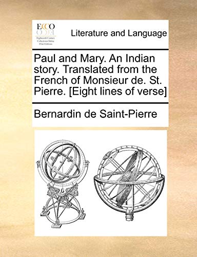 Stock image for Paul and Mary. an Indian Story. Translated from the French of Monsieur de. St. Pierre. [Eight Lines of Verse] for sale by Lucky's Textbooks