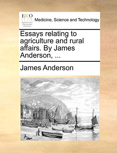 Stock image for Essays Relating to Agriculture and Rural Affairs. by James Anderson, . for sale by Lucky's Textbooks