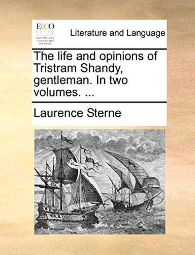 The life and opinions of Tristram Shandy, gentleman. In two volumes. ... (9781170912485) by Sterne, Laurence