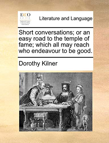 Imagen de archivo de Short Conversations; Or an Easy Road to the Temple of Fame; Which All May Reach Who Endeavour to Be Good. a la venta por Lucky's Textbooks