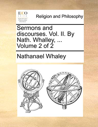 Sermons and discourses. Vol. II. By Nath. Whalley, ... Volume 2 of 2 - Nathanael Whaley