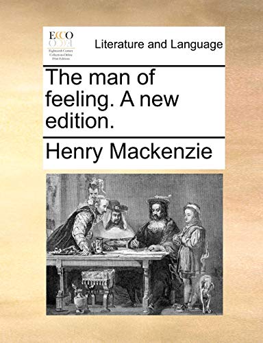 The man of feeling. A new edition. - Henry Mackenzie