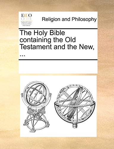 The Holy Bible containing the Old Testament and the New, .