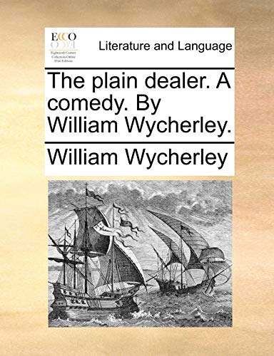 Beispielbild fr The plain dealer. A comedy. By William Wycherley. zum Verkauf von Reuseabook