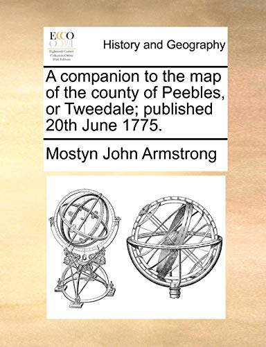 Imagen de archivo de A Companion to the Map of the County of Peebles, or Tweedale; Published 20th June 1775. a la venta por Lucky's Textbooks