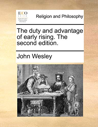 The duty and advantage of early rising. The second edition. (9781170945438) by Wesley, John