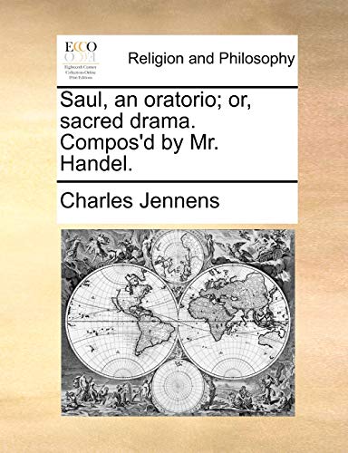 Saul, an Oratorio; Or, Sacred Drama. Compos d by Mr. Handel. (Paperback) - Charles Jennens