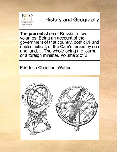 Stock image for The present state of Russia In two volumes Being an account of the government of that country, both civil and ecclesiastical of the Czar's forces journal of a foreign minister Volume 2 of 2 for sale by PBShop.store US