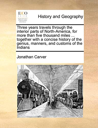 9781170982303: Three years travels through the interior parts of North-America, for more than five thousand miles ... together with a concise history of the genius, manners, and customs of the Indians