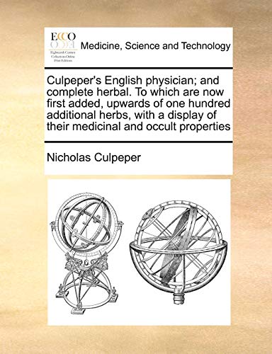 Stock image for Culpeper's English physician and complete herbal To which are now first added, upwards of one hundred additional herbs, with a display of their medicinal and occult properties for sale by PBShop.store US