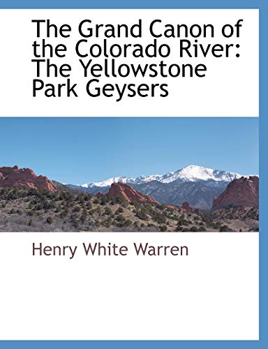 Beispielbild fr The Grand Canon of the Colorado River: The Yellowstone Park Geysers zum Verkauf von Lucky's Textbooks