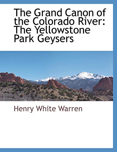 Imagen de archivo de The Grand Canon of the Colorado River: The Yellowstone Park Geysers a la venta por Lucky's Textbooks