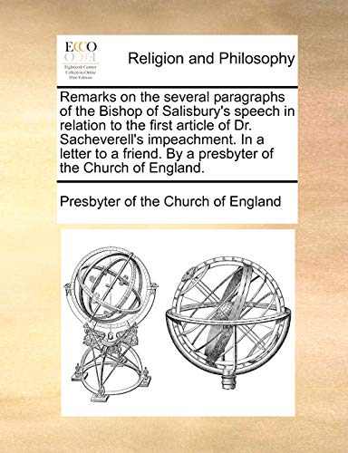 Imagen de archivo de Remarks on the several paragraphs of the Bishop of Salisbury's speech in relation to the first article of Dr. Sacheverell's impeachment. In a letter . By a presbyter of the Church of England. a la venta por Chiron Media