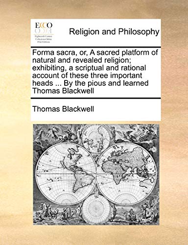 9781171079026: Forma Sacra, Or, a Sacred Platform of Natural and Revealed Religion; Exhibiting, a Scriptual and Rational Account of These Three Important Heads ... by the Pious and Learned Thomas Blackwell
