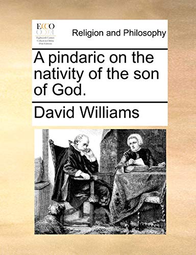 A pindaric on the nativity of the son of God. (9781171102748) by Williams, David