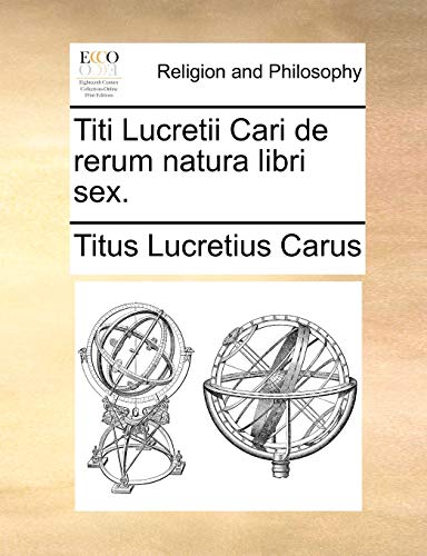 Titi Lucretii Cari de rerum natura libri sex. - Titus Lucretius Carus
