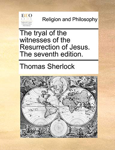Imagen de archivo de The Tryal of the Witnesses of the Resurrection of Jesus. the Seventh Edition. a la venta por Lucky's Textbooks