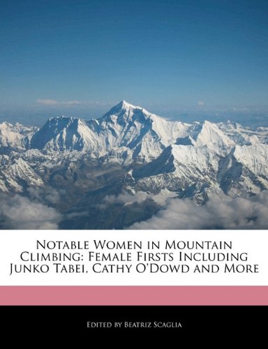 Beispielbild fr Notable Women in Mountain Climbing: Female Firsts Including Junko Tabei, Cathy O'Dowd and More zum Verkauf von Buchpark