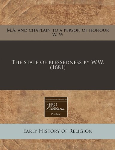 9781171284376: The state of blessedness by W.W. (1681)