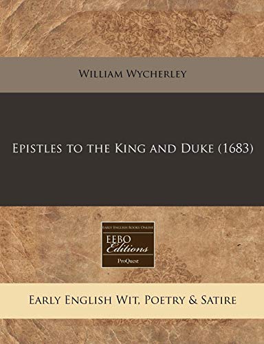 Epistles to the King and Duke (1683) (9781171286301) by Wycherley, William