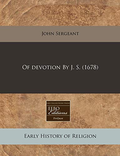 Of devotion By J. S. (1678) (9781171356530) by Sergeant, John