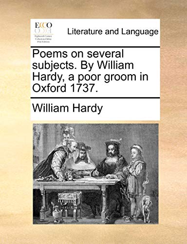 Stock image for Poems on Several Subjects. by William Hardy, a Poor Groom in Oxford 1737. for sale by Lucky's Textbooks