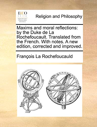 Imagen de archivo de Maxims and moral reflections: by the Duke de La Rochefoucault. Translated from the French. With notes. A new edition, corrected and improved. a la venta por Chiron Media