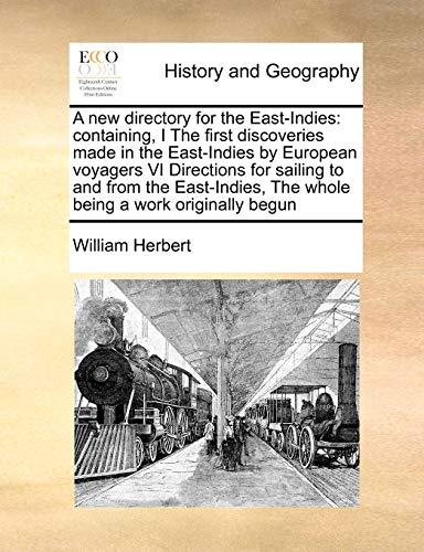 Beispielbild fr A new directory for the East-Indies: containing, I The first discoveries made in the East-Indies by European voyagers VI Directions for sailing to . The whole being a work originally begun zum Verkauf von Ergodebooks