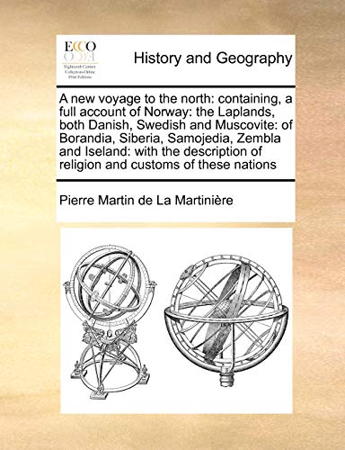 Beispielbild fr A new voyage to the north containing, a full account of Norway the Laplands, both Danish, Swedish and Muscovite of Borandia, Siberia, Samojedia, of religion and customs of these nations zum Verkauf von PBShop.store US