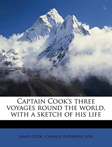 Captain Cook's three voyages round the world, with a sketch of his life (9781171497844) by Cook, James; Low, Charles Rathbone