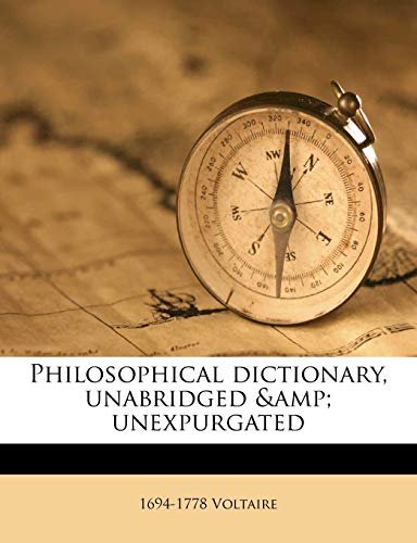 Philosophical dictionary, unabridged & unexpurgated (9781171499275) by Voltaire, 1694-1778