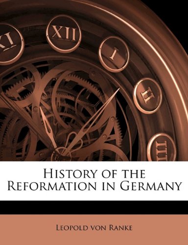 History of the Reformation in Germany Volume 1 (9781171512257) by Ranke, Leopold Von