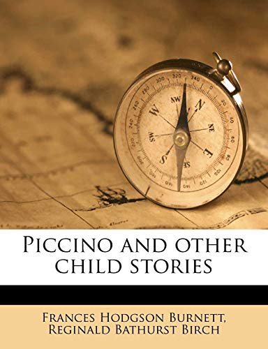 Piccino and other child stories (9781171528111) by Burnett, Frances Hodgson; Birch, Reginald Bathurst