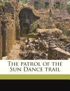 The patrol of the Sun Dance trail (9781171531357) by Connor, Ralph