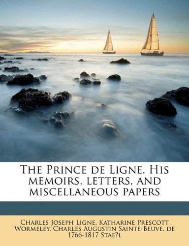 The Prince de Ligne. His Memoirs, Letters, and Miscellaneous Papers (9781171570257) by [???]