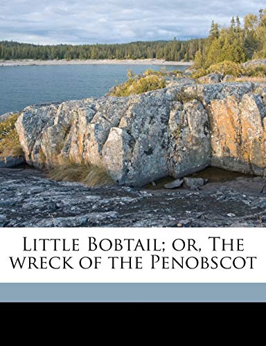 Little Bobtail; or, The wreck of the Penobscot (9781171598916) by Optic, Oliver