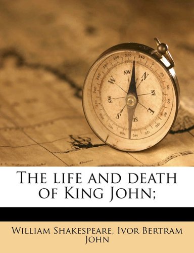 The life and death of King John; (9781171600060) by John, Ivor Bertram