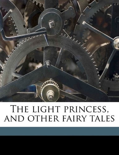 9781171602446: The light princess, and other fairy tales