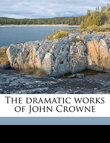 The dramatic works of John Crowne Volume 3 (9781171608264) by Maidment, James; Logan, W H. D. 1883; Crown, 1640?-1712