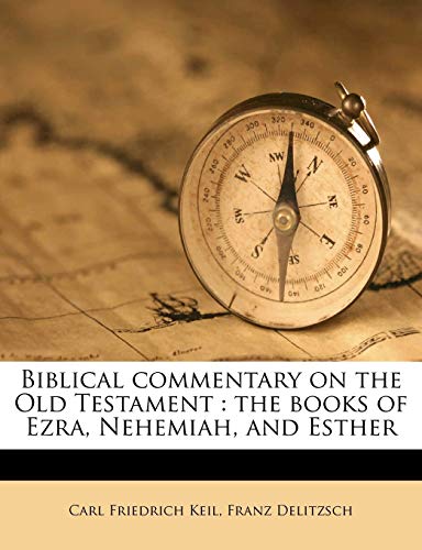 Biblical commentary on the Old Testament: the books of Ezra, Nehemiah, and Esther (9781171614814) by Keil, Carl Friedrich; Delitzsch, Franz