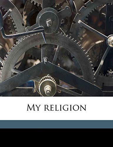 My religion (9781171622987) by Tolstoy, Leo; Smith, Huntington