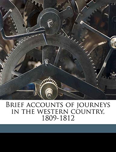 Imagen de archivo de Brief accounts of journeys in the western country 1809-1812 a la venta por Majestic Books